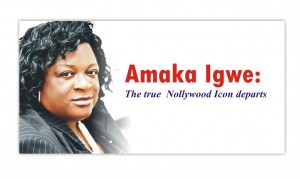AMAKA IGWE: THE TRUE NOLLYWOOD ICON DEPARTS